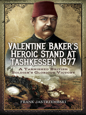 cover image of Valentine Baker's Heroic Stand at Tashkessen 1877